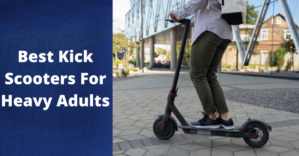 Best kick scooter for heavy adults